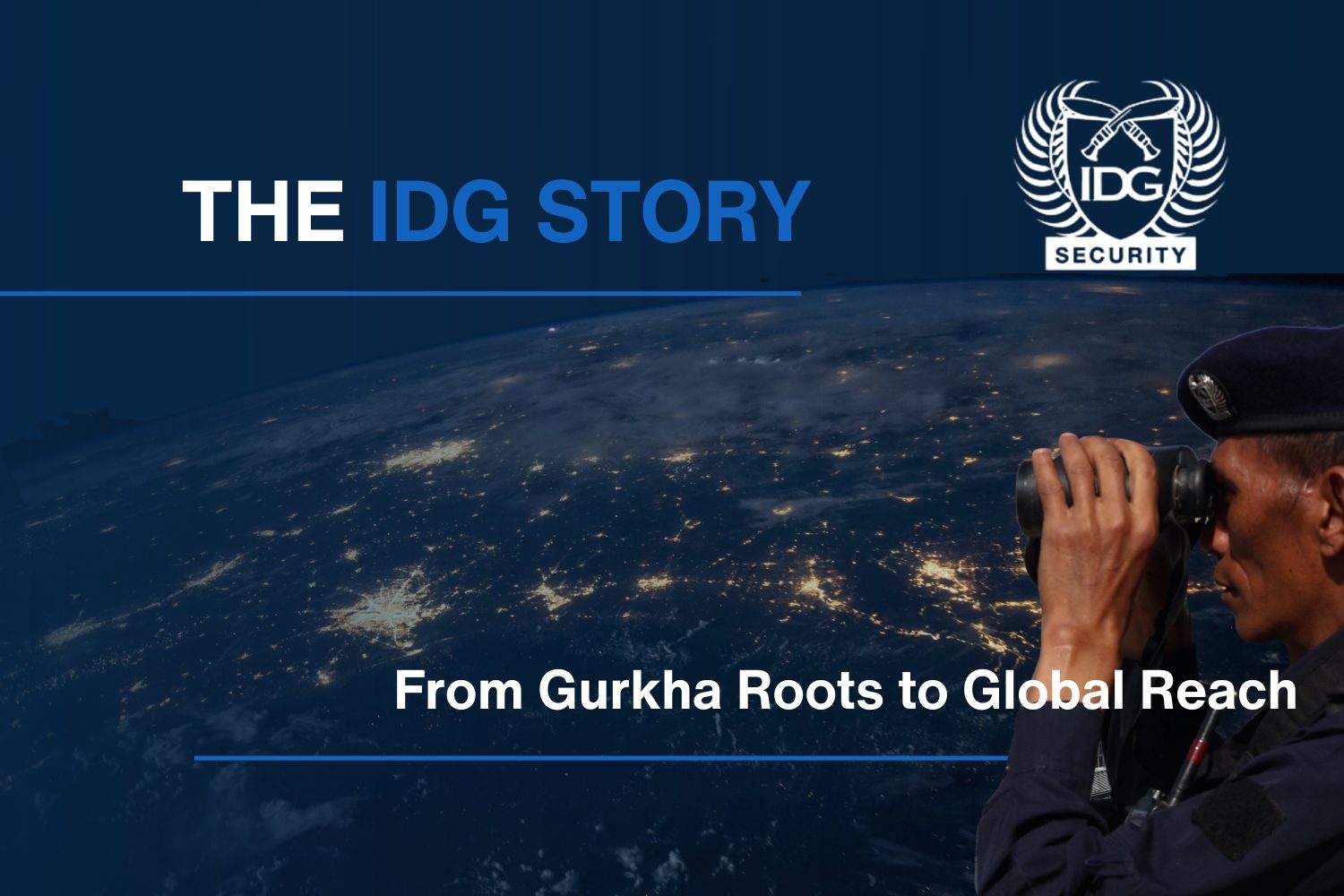 From Gurkha Roots to Global Reach - The IDG Security story
