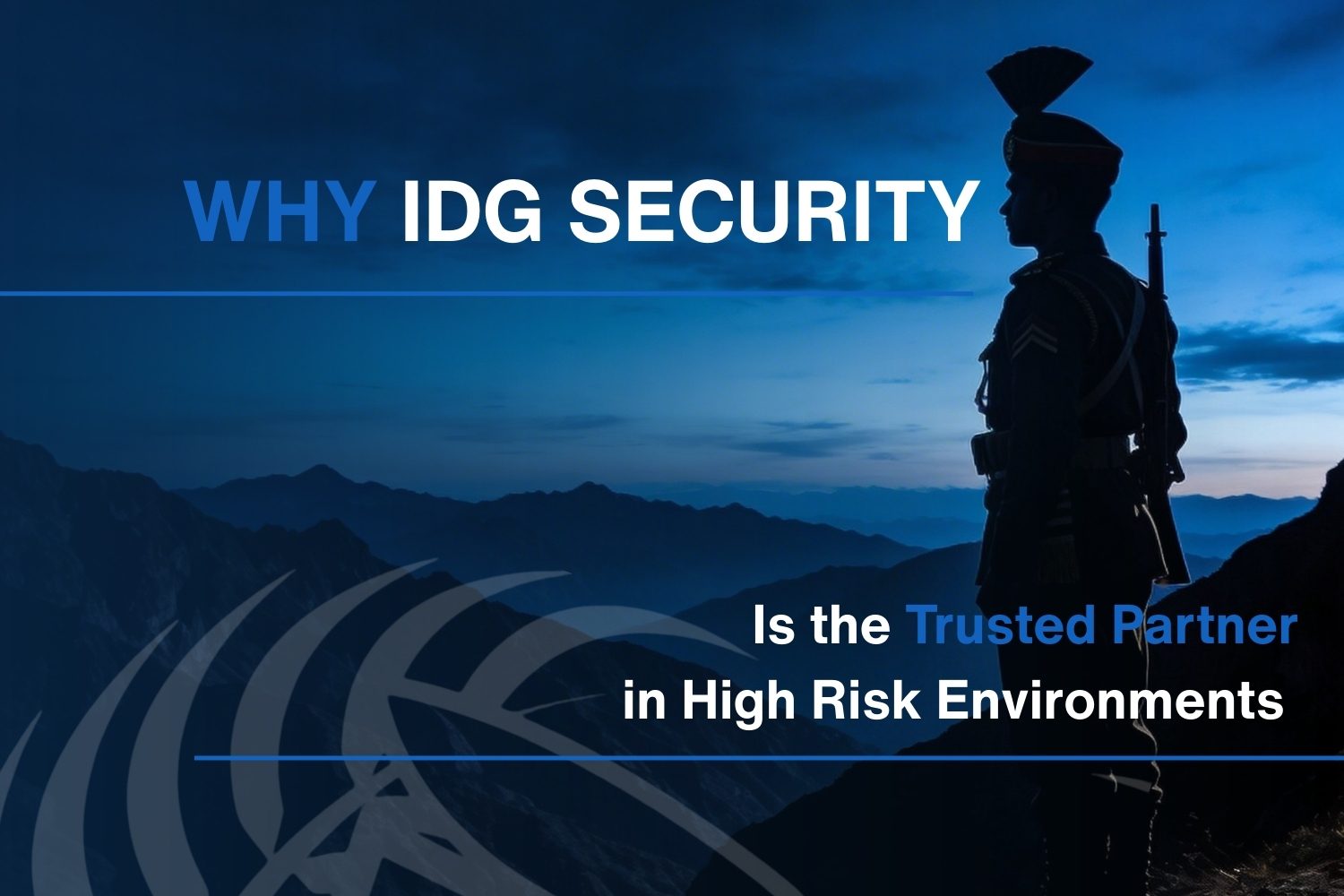 Why IDG Security Is the Trusted Partner in High Risk Environments