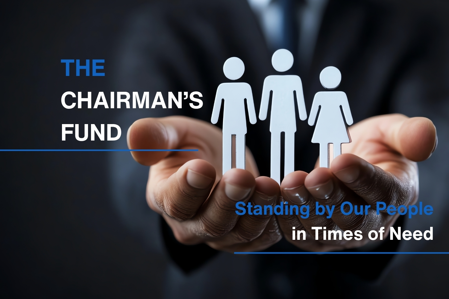 The Chairman’s Fund: Standing by Our People in Times of Need